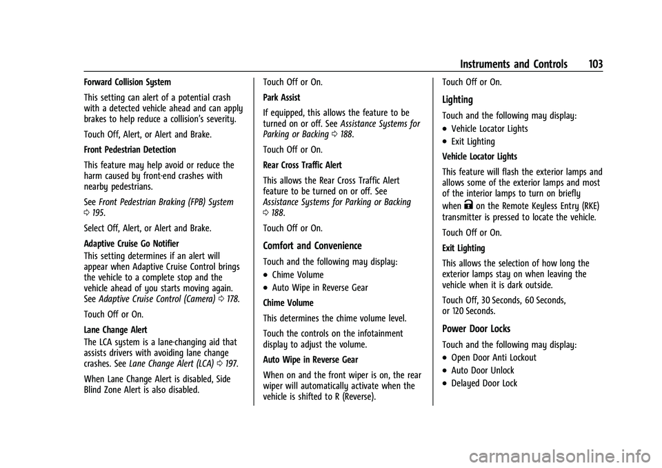 CHEVROLET BOLT EV 2022  Owners Manual Chevrolet BOLT EV Owner Manual (GMNA-Localizing-U.S./Canada-
15082216) - 2022 - CRC - 6/25/21
Instruments and Controls 103
Forward Collision System
This setting can alert of a potential crash
with a d