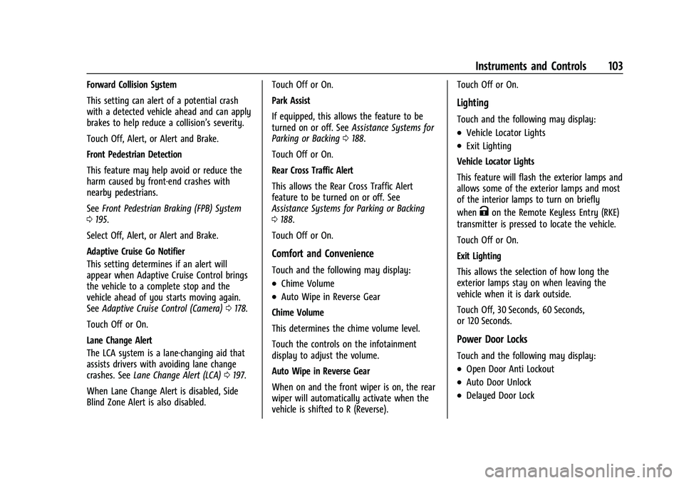 CHEVROLET BOLT EV 2022  Owners Manual Chevrolet BOLT EV Owner Manual (GMNA-Localizing-U.S./Canada-
15082216) - 2022 - CRC - 6/25/21
Instruments and Controls 103
Forward Collision System
This setting can alert of a potential crash
with a d