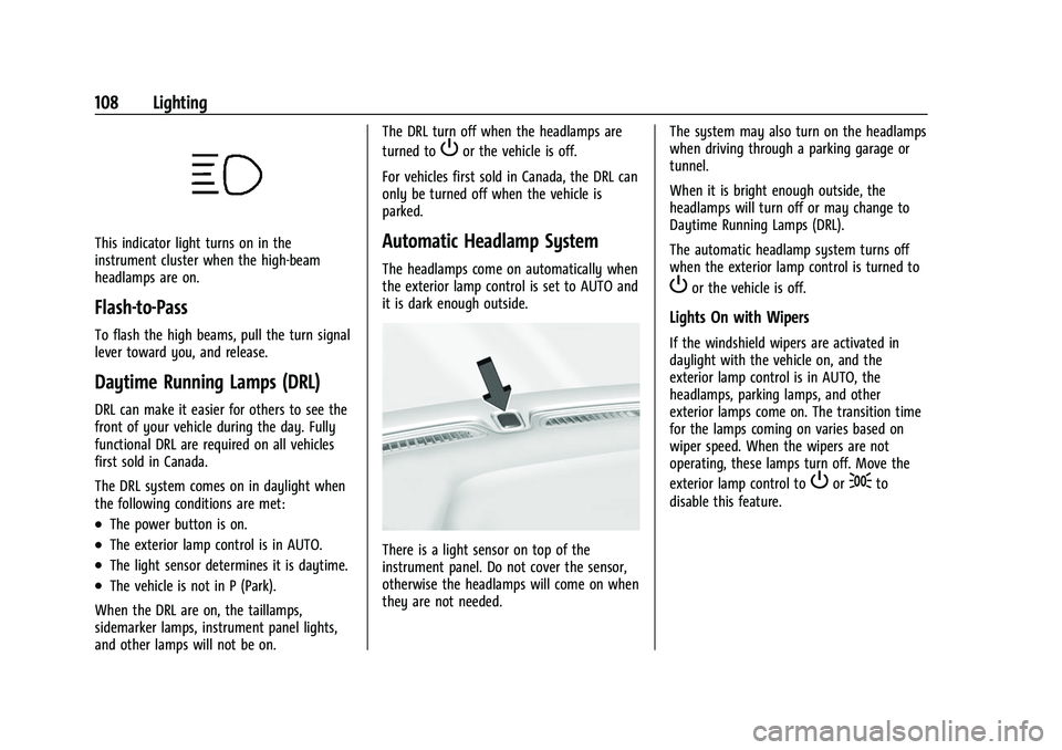 CHEVROLET BOLT EV 2022  Owners Manual Chevrolet BOLT EV Owner Manual (GMNA-Localizing-U.S./Canada-
15082216) - 2022 - CRC - 6/25/21
108 Lighting
This indicator light turns on in the
instrument cluster when the high-beam
headlamps are on.
