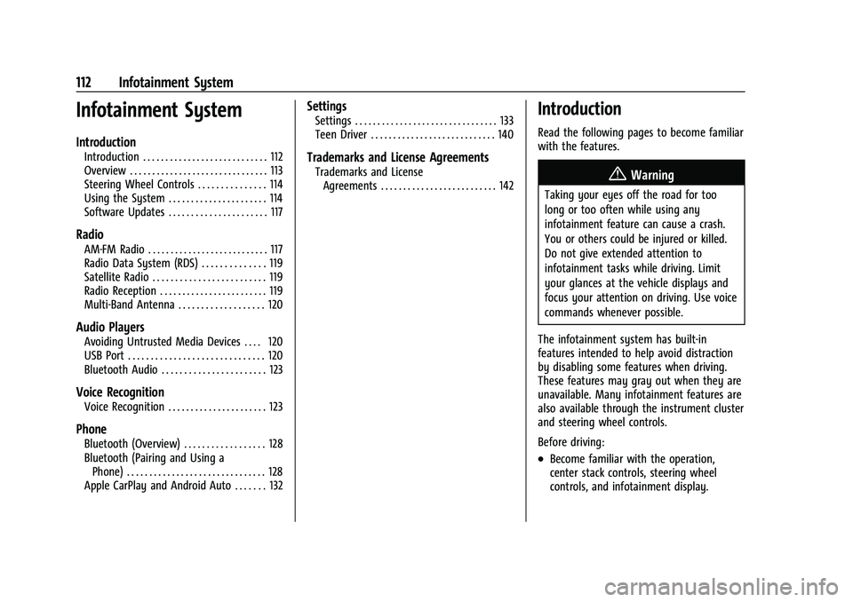 CHEVROLET BOLT EV 2022 Owners Manual Chevrolet BOLT EV Owner Manual (GMNA-Localizing-U.S./Canada-
15082216) - 2022 - CRC - 6/25/21
112 Infotainment System
Infotainment System
Introduction
Introduction . . . . . . . . . . . . . . . . . . CHEVROLET BOLT EV 2022 Owners Manual Chevrolet BOLT EV Owner Manual (GMNA-Localizing-U.S./Canada-
15082216) - 2022 - CRC - 6/25/21
112 Infotainment System
Infotainment System
Introduction
Introduction . . . . . . . . . . . . . . . . . .