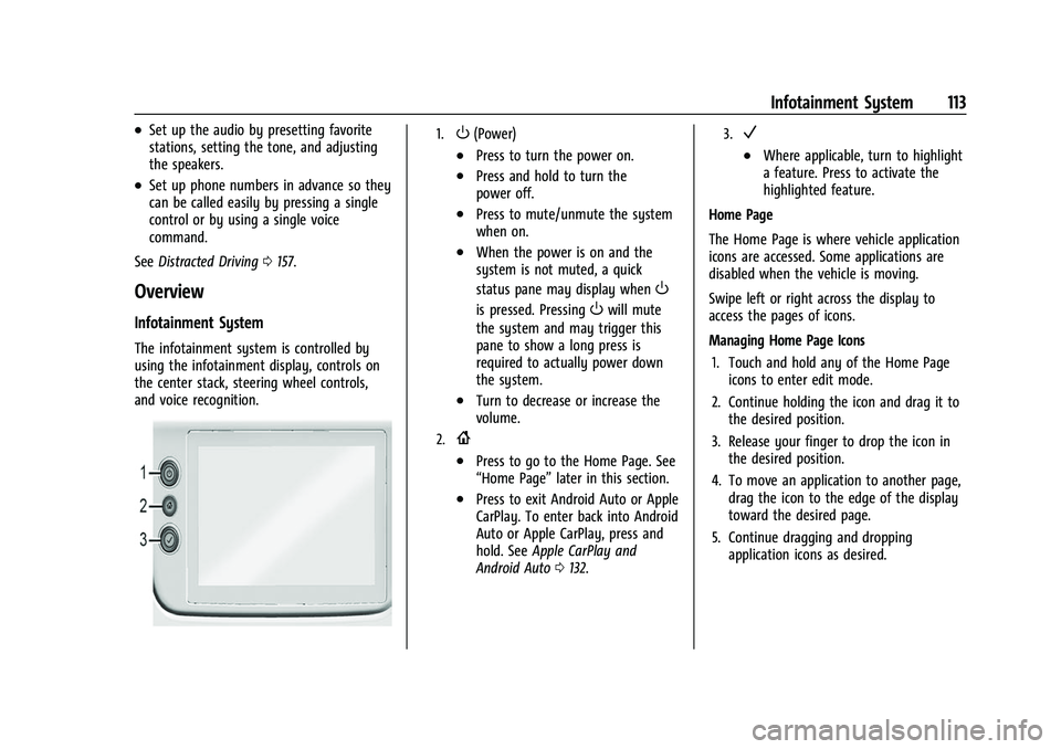 CHEVROLET BOLT EV 2022 Owners Manual Chevrolet BOLT EV Owner Manual (GMNA-Localizing-U.S./Canada-
15082216) - 2022 - CRC - 6/25/21
Infotainment System 113
.Set up the audio by presetting favorite
stations, setting the tone, and adjusting CHEVROLET BOLT EV 2022 Owners Manual Chevrolet BOLT EV Owner Manual (GMNA-Localizing-U.S./Canada-
15082216) - 2022 - CRC - 6/25/21
Infotainment System 113
.Set up the audio by presetting favorite
stations, setting the tone, and adjusting