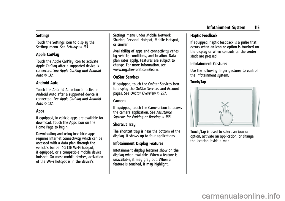 CHEVROLET BOLT EV 2022 Owners Manual Chevrolet BOLT EV Owner Manual (GMNA-Localizing-U.S./Canada-
15082216) - 2022 - CRC - 6/25/21
Infotainment System 115
Settings
Touch the Settings icon to display the
Settings menu. SeeSettings0133.
Ap CHEVROLET BOLT EV 2022 Owners Manual Chevrolet BOLT EV Owner Manual (GMNA-Localizing-U.S./Canada-
15082216) - 2022 - CRC - 6/25/21
Infotainment System 115
Settings
Touch the Settings icon to display the
Settings menu. SeeSettings0133.
Ap