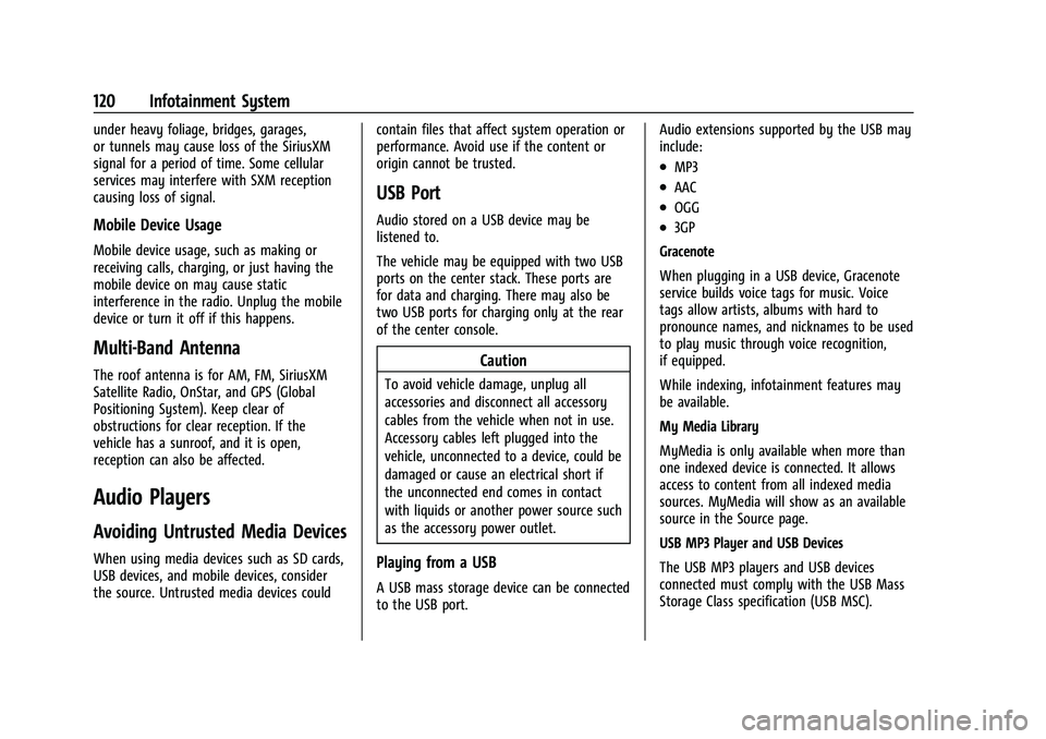 CHEVROLET BOLT EV 2022  Owners Manual Chevrolet BOLT EV Owner Manual (GMNA-Localizing-U.S./Canada-
15082216) - 2022 - CRC - 6/25/21
120 Infotainment System
under heavy foliage, bridges, garages,
or tunnels may cause loss of the SiriusXM
s