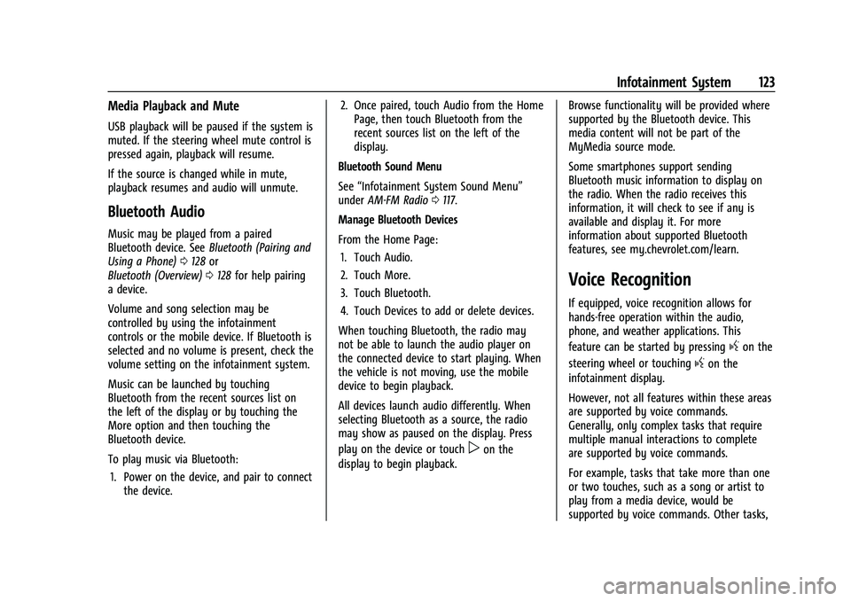 CHEVROLET BOLT EV 2022  Owners Manual Chevrolet BOLT EV Owner Manual (GMNA-Localizing-U.S./Canada-
15082216) - 2022 - CRC - 6/25/21
Infotainment System 123
Media Playback and Mute
USB playback will be paused if the system is
muted. If the