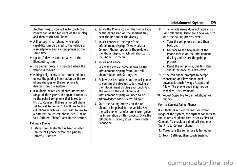 CHEVROLET BOLT EV 2022  Owners Manual Chevrolet BOLT EV Owner Manual (GMNA-Localizing-U.S./Canada-
15082216) - 2022 - CRC - 6/25/21
Infotainment System 129
Another way to connect is to touch the
Phones tab at the top right of the display
