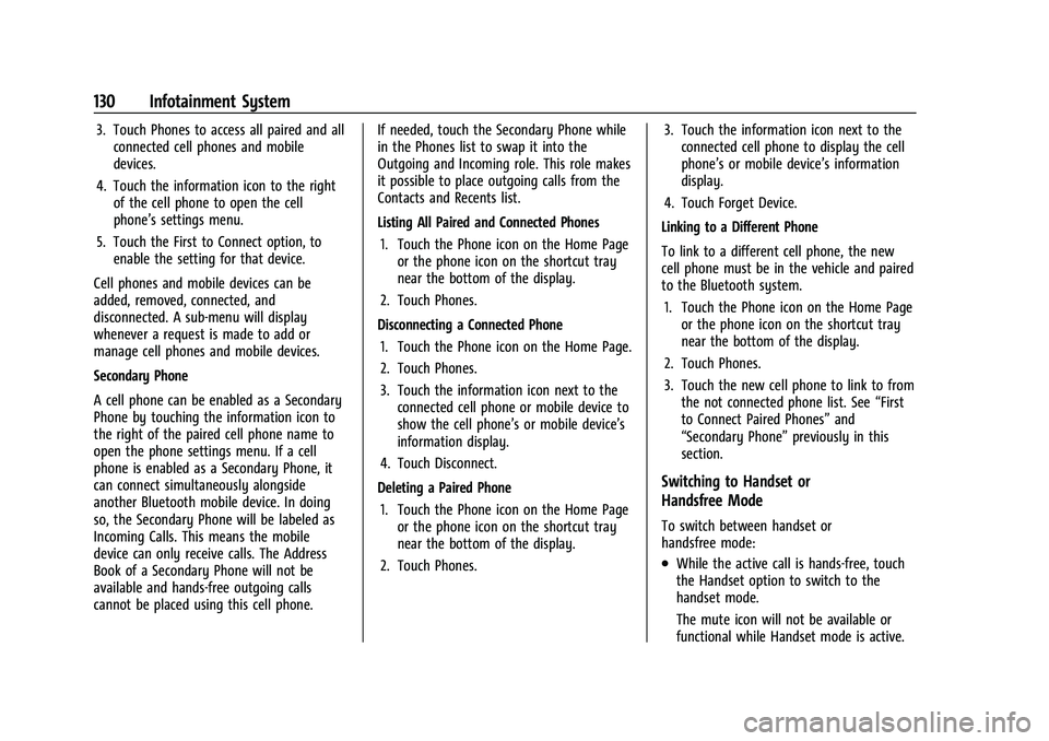 CHEVROLET BOLT EV 2022  Owners Manual Chevrolet BOLT EV Owner Manual (GMNA-Localizing-U.S./Canada-
15082216) - 2022 - CRC - 6/25/21
130 Infotainment System
3. Touch Phones to access all paired and allconnected cell phones and mobile
devic