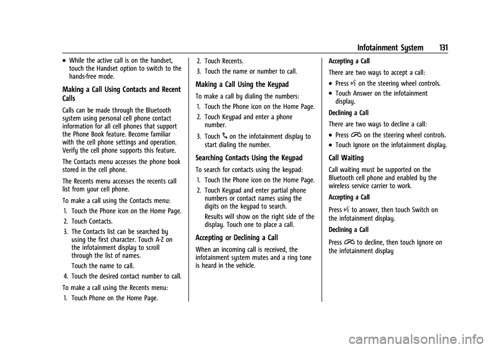 CHEVROLET BOLT EV 2022  Owners Manual Chevrolet BOLT EV Owner Manual (GMNA-Localizing-U.S./Canada-
15082216) - 2022 - CRC - 6/25/21
Infotainment System 131
.While the active call is on the handset,
touch the Handset option to switch to th