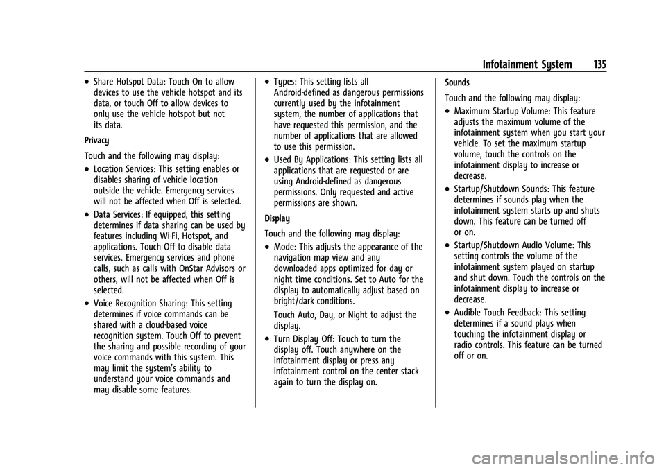 CHEVROLET BOLT EV 2022  Owners Manual Chevrolet BOLT EV Owner Manual (GMNA-Localizing-U.S./Canada-
15082216) - 2022 - CRC - 6/25/21
Infotainment System 135
.Share Hotspot Data: Touch On to allow
devices to use the vehicle hotspot and its
