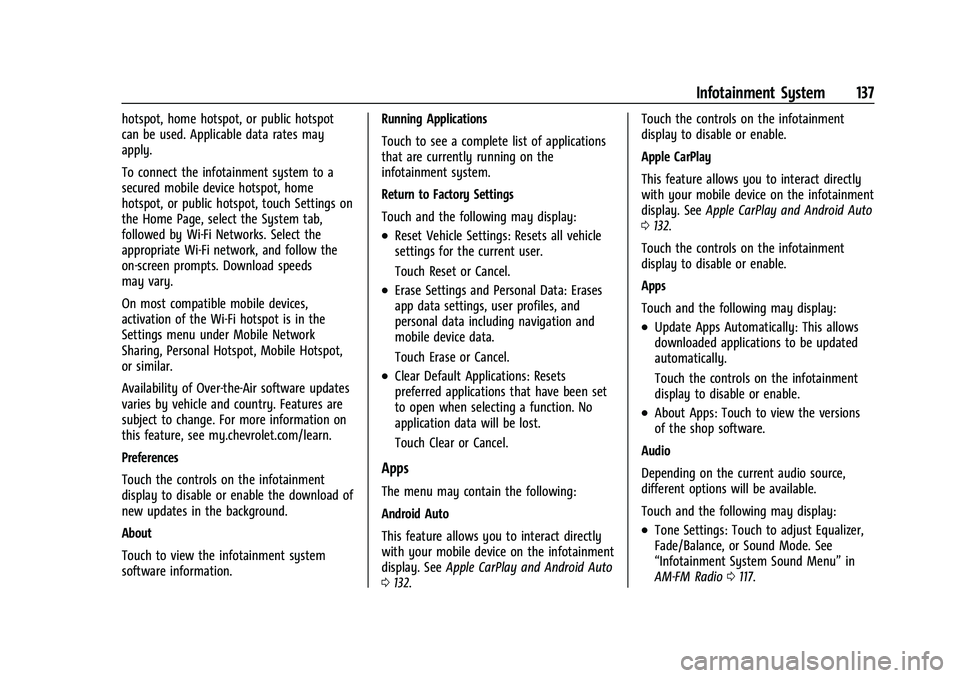 CHEVROLET BOLT EV 2022  Owners Manual Chevrolet BOLT EV Owner Manual (GMNA-Localizing-U.S./Canada-
15082216) - 2022 - CRC - 6/25/21
Infotainment System 137
hotspot, home hotspot, or public hotspot
can be used. Applicable data rates may
ap