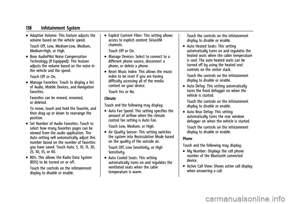 CHEVROLET BOLT EV 2022  Owners Manual Chevrolet BOLT EV Owner Manual (GMNA-Localizing-U.S./Canada-
15082216) - 2022 - CRC - 6/25/21
138 Infotainment System
.Adaptive Volume: This feature adjusts the
volume based on the vehicle speed.
Touc