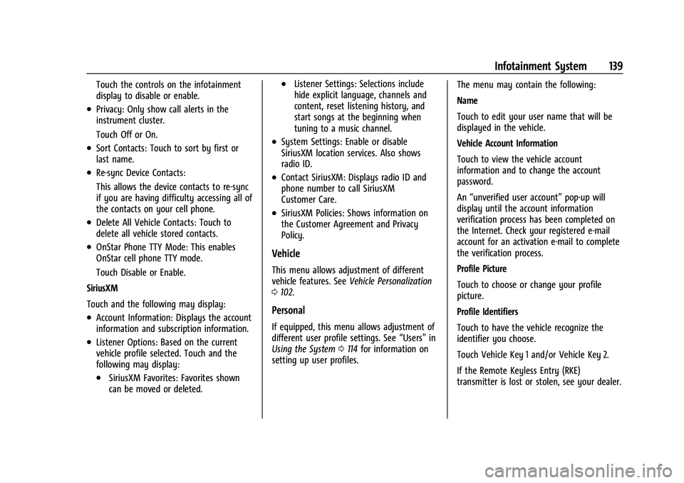 CHEVROLET BOLT EV 2022  Owners Manual Chevrolet BOLT EV Owner Manual (GMNA-Localizing-U.S./Canada-
15082216) - 2022 - CRC - 6/25/21
Infotainment System 139
Touch the controls on the infotainment
display to disable or enable.
.Privacy: Onl