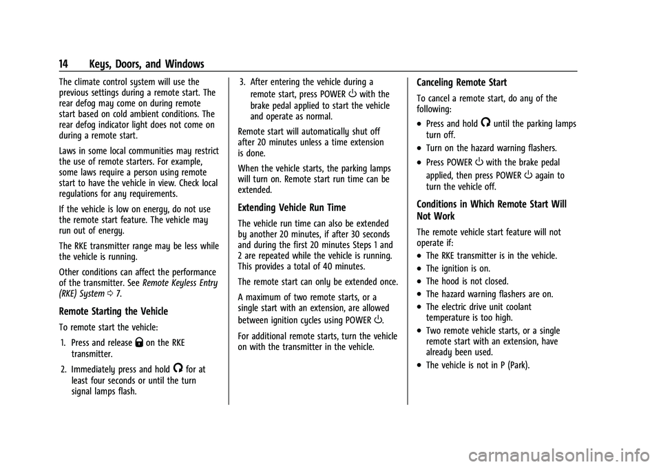 CHEVROLET BOLT EV 2022  Owners Manual Chevrolet BOLT EV Owner Manual (GMNA-Localizing-U.S./Canada-
15082216) - 2022 - CRC - 6/25/21
14 Keys, Doors, and Windows
The climate control system will use the
previous settings during a remote star