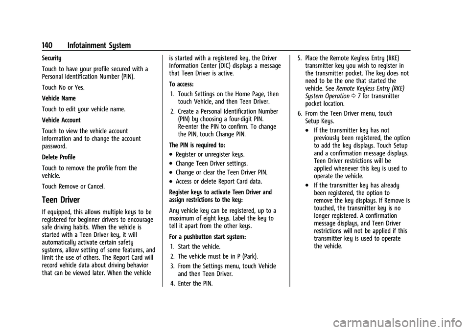 CHEVROLET BOLT EV 2022  Owners Manual Chevrolet BOLT EV Owner Manual (GMNA-Localizing-U.S./Canada-
15082216) - 2022 - CRC - 6/25/21
140 Infotainment System
Security
Touch to have your profile secured with a
Personal Identification Number 