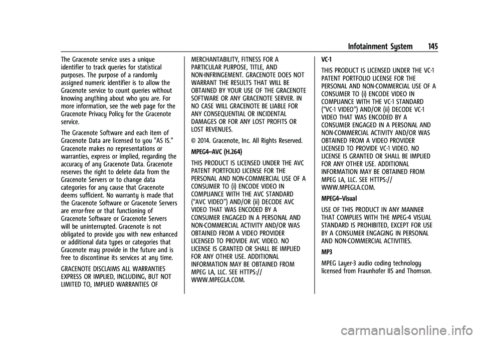 CHEVROLET BOLT EV 2022  Owners Manual Chevrolet BOLT EV Owner Manual (GMNA-Localizing-U.S./Canada-
15082216) - 2022 - CRC - 6/25/21
Infotainment System 145
The Gracenote service uses a unique
identifier to track queries for statistical
pu