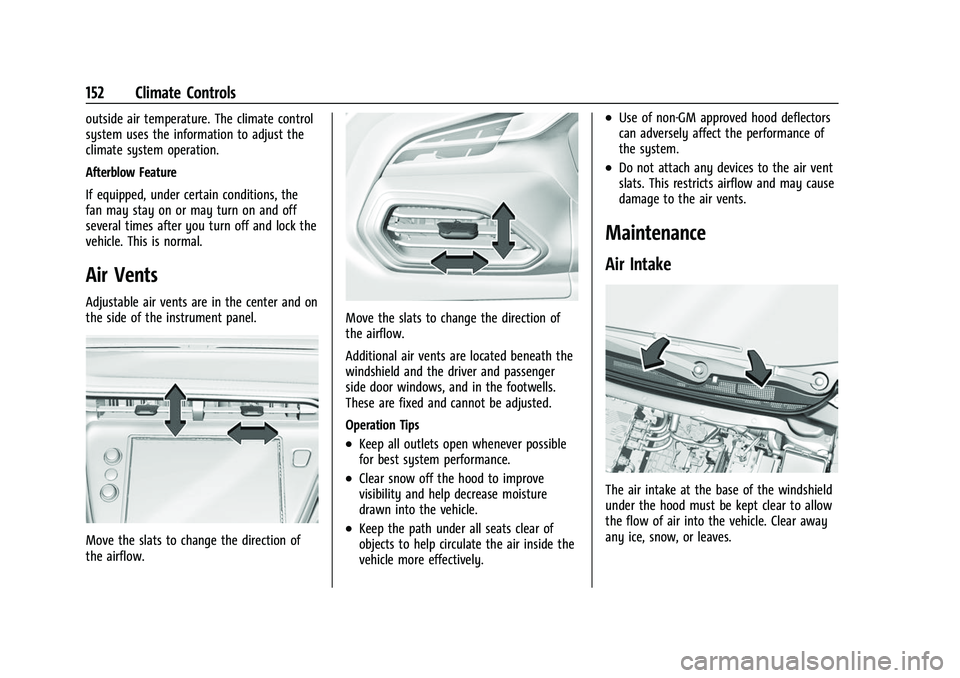 CHEVROLET BOLT EV 2022  Owners Manual Chevrolet BOLT EV Owner Manual (GMNA-Localizing-U.S./Canada-
15082216) - 2022 - CRC - 6/25/21
152 Climate Controls
outside air temperature. The climate control
system uses the information to adjust th