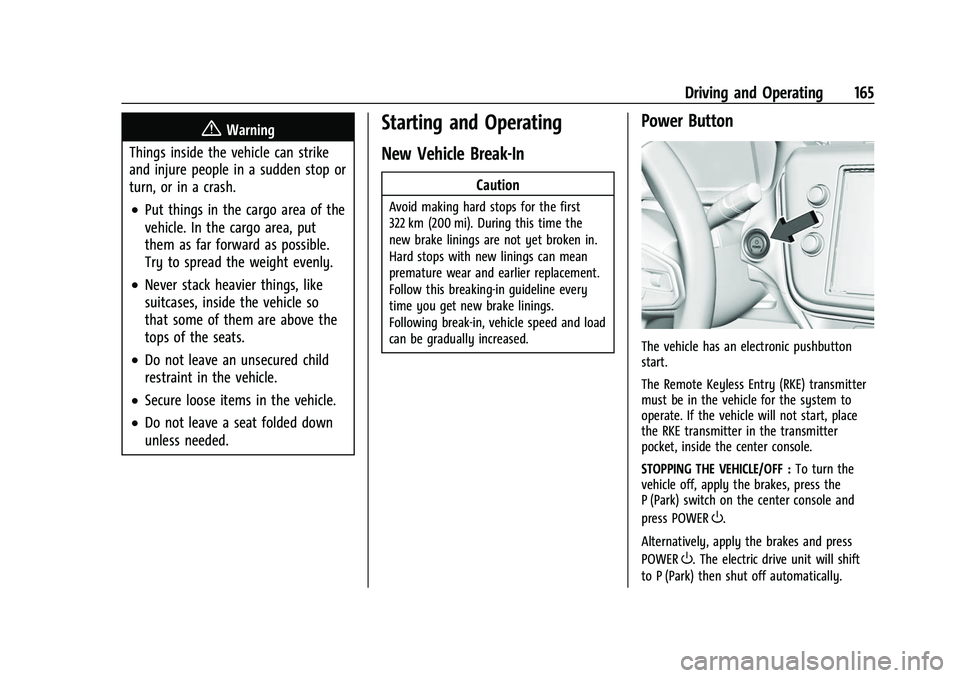 CHEVROLET BOLT EV 2022  Owners Manual Chevrolet BOLT EV Owner Manual (GMNA-Localizing-U.S./Canada-
15082216) - 2022 - CRC - 6/25/21
Driving and Operating 165
{Warning
Things inside the vehicle can strike
and injure people in a sudden stop