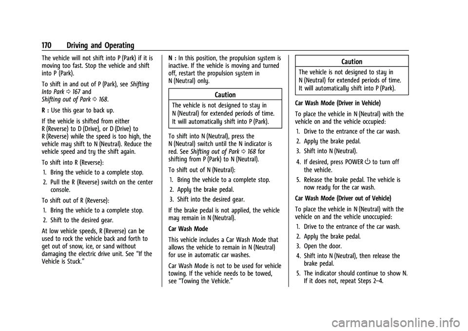 CHEVROLET BOLT EV 2022  Owners Manual Chevrolet BOLT EV Owner Manual (GMNA-Localizing-U.S./Canada-
15082216) - 2022 - CRC - 6/25/21
170 Driving and Operating
The vehicle will not shift into P (Park) if it is
moving too fast. Stop the vehi