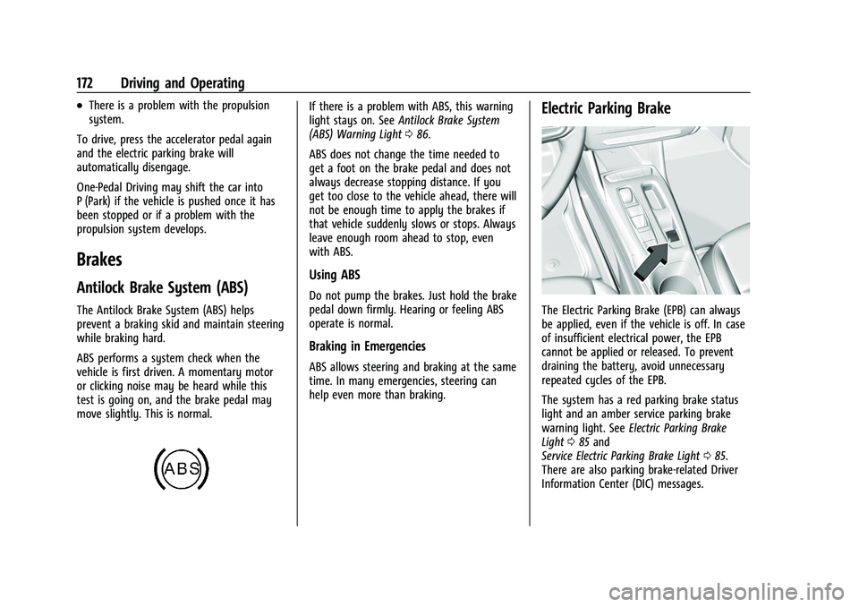 CHEVROLET BOLT EV 2022  Owners Manual Chevrolet BOLT EV Owner Manual (GMNA-Localizing-U.S./Canada-
15082216) - 2022 - CRC - 6/25/21
172 Driving and Operating
.There is a problem with the propulsion
system.
To drive, press the accelerator 