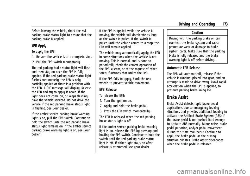 CHEVROLET BOLT EV 2022  Owners Manual Chevrolet BOLT EV Owner Manual (GMNA-Localizing-U.S./Canada-
15082216) - 2022 - CRC - 6/25/21
Driving and Operating 173
Before leaving the vehicle, check the red
parking brake status light to ensure t