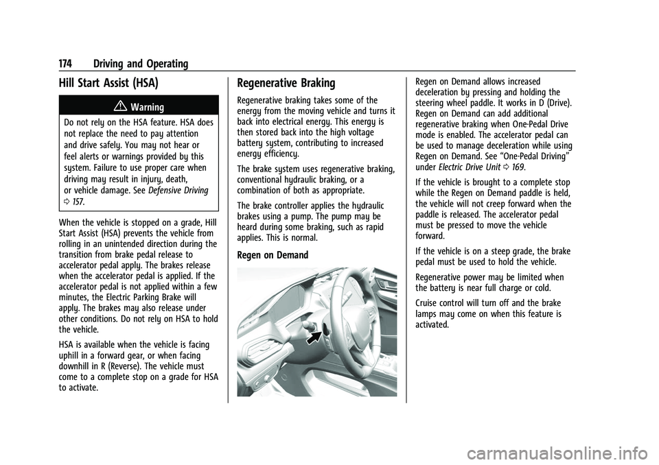 CHEVROLET BOLT EV 2022  Owners Manual Chevrolet BOLT EV Owner Manual (GMNA-Localizing-U.S./Canada-
15082216) - 2022 - CRC - 6/25/21
174 Driving and Operating
Hill Start Assist (HSA)
{Warning
Do not rely on the HSA feature. HSA does
not re