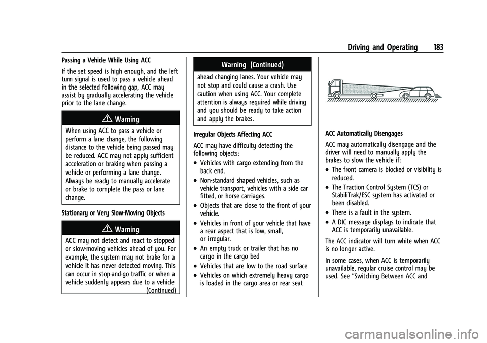 CHEVROLET BOLT EV 2022  Owners Manual Chevrolet BOLT EV Owner Manual (GMNA-Localizing-U.S./Canada-
15082216) - 2022 - CRC - 6/25/21
Driving and Operating 183
Passing a Vehicle While Using ACC
If the set speed is high enough, and the left
