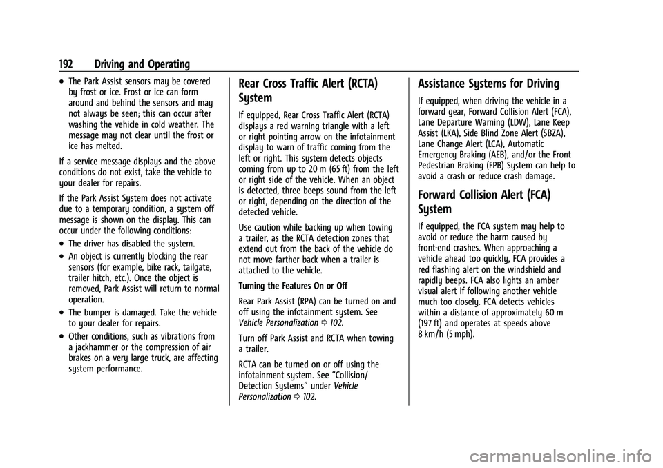 CHEVROLET BOLT EV 2022  Owners Manual Chevrolet BOLT EV Owner Manual (GMNA-Localizing-U.S./Canada-
15082216) - 2022 - CRC - 6/25/21
192 Driving and Operating
.The Park Assist sensors may be covered
by frost or ice. Frost or ice can form
a