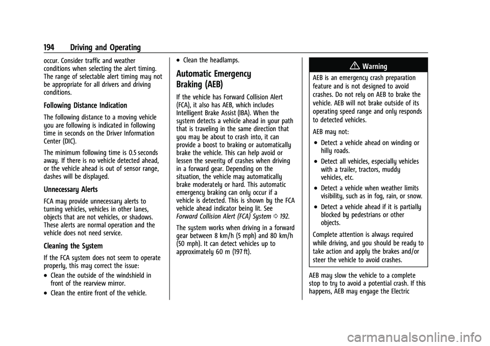 CHEVROLET BOLT EV 2022  Owners Manual Chevrolet BOLT EV Owner Manual (GMNA-Localizing-U.S./Canada-
15082216) - 2022 - CRC - 6/25/21
194 Driving and Operating
occur. Consider traffic and weather
conditions when selecting the alert timing.
