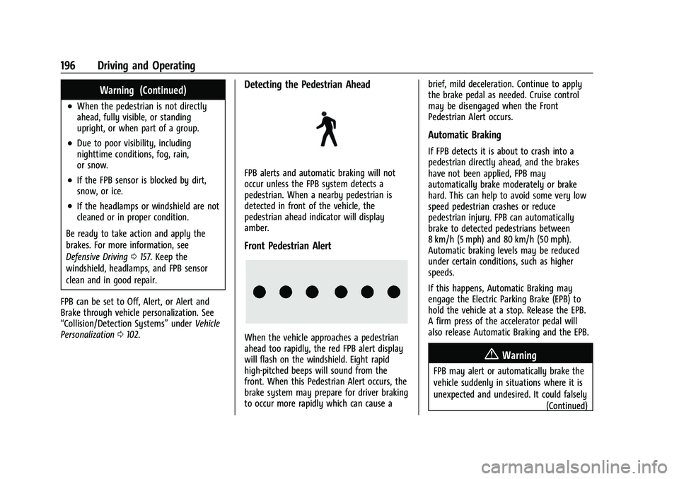 CHEVROLET BOLT EV 2022  Owners Manual Chevrolet BOLT EV Owner Manual (GMNA-Localizing-U.S./Canada-
15082216) - 2022 - CRC - 6/25/21
196 Driving and Operating
Warning (Continued)
.When the pedestrian is not directly
ahead, fully visible, o