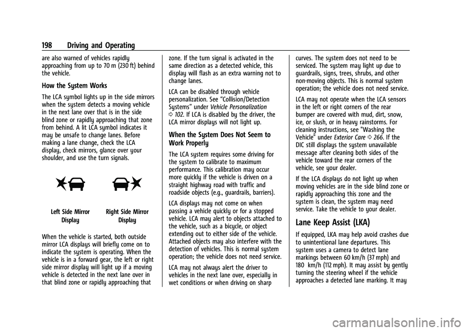 CHEVROLET BOLT EV 2022  Owners Manual Chevrolet BOLT EV Owner Manual (GMNA-Localizing-U.S./Canada-
15082216) - 2022 - CRC - 6/25/21
198 Driving and Operating
are also warned of vehicles rapidly
approaching from up to 70 m (230 ft) behind
