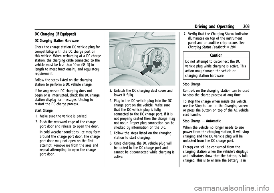 CHEVROLET BOLT EV 2022 Owners Manual Chevrolet BOLT EV Owner Manual (GMNA-Localizing-U.S./Canada-
15082216) - 2022 - CRC - 6/25/21
Driving and Operating 203
DC Charging (If Equipped)
DC Charging Station Hardware
Check the charge station CHEVROLET BOLT EV 2022 Owners Manual Chevrolet BOLT EV Owner Manual (GMNA-Localizing-U.S./Canada-
15082216) - 2022 - CRC - 6/25/21
Driving and Operating 203
DC Charging (If Equipped)
DC Charging Station Hardware
Check the charge station
