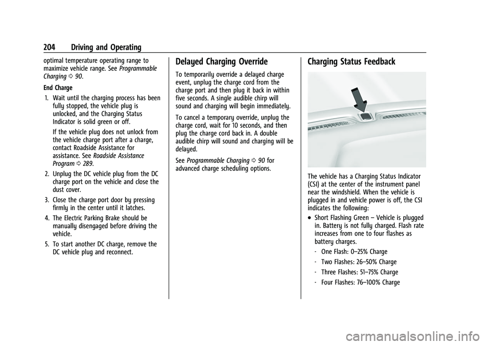 CHEVROLET BOLT EV 2022 Owners Manual Chevrolet BOLT EV Owner Manual (GMNA-Localizing-U.S./Canada-
15082216) - 2022 - CRC - 6/25/21
204 Driving and Operating
optimal temperature operating range to
maximize vehicle range. SeeProgrammable
C CHEVROLET BOLT EV 2022 Owners Manual Chevrolet BOLT EV Owner Manual (GMNA-Localizing-U.S./Canada-
15082216) - 2022 - CRC - 6/25/21
204 Driving and Operating
optimal temperature operating range to
maximize vehicle range. SeeProgrammable
C