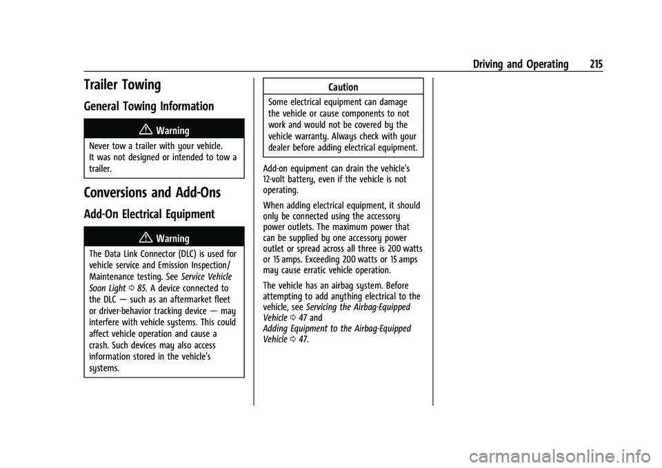 CHEVROLET BOLT EV 2022  Owners Manual Chevrolet BOLT EV Owner Manual (GMNA-Localizing-U.S./Canada-
15082216) - 2022 - CRC - 6/25/21
Driving and Operating 215
Trailer Towing
General Towing Information
{Warning
Never tow a trailer with your
