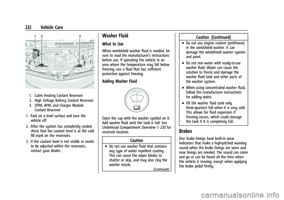 CHEVROLET BOLT EV 2022  Owners Manual Chevrolet BOLT EV Owner Manual (GMNA-Localizing-U.S./Canada-
15082216) - 2022 - CRC - 6/25/21
222 Vehicle Care
1. Cabin Heating Coolant Reservoir
2. High Voltage Battery Coolant Reservoir
3. SPIM, APM