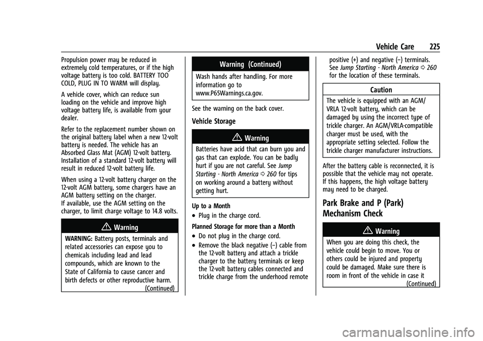 CHEVROLET BOLT EV 2022  Owners Manual Chevrolet BOLT EV Owner Manual (GMNA-Localizing-U.S./Canada-
15082216) - 2022 - CRC - 6/25/21
Vehicle Care 225
Propulsion power may be reduced in
extremely cold temperatures, or if the high
voltage ba