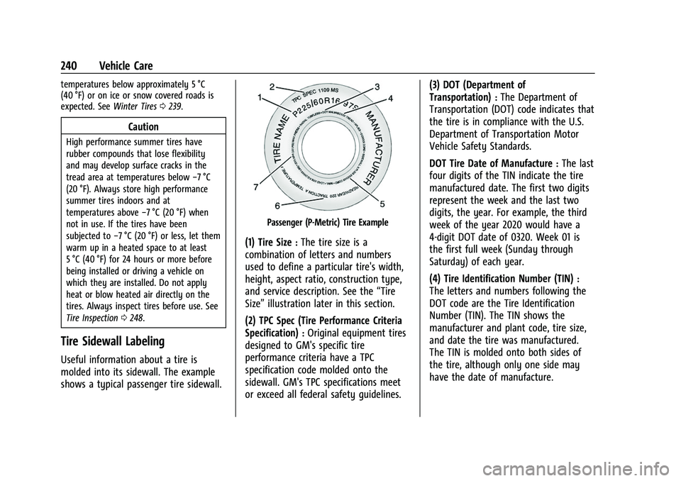 CHEVROLET BOLT EV 2022  Owners Manual Chevrolet BOLT EV Owner Manual (GMNA-Localizing-U.S./Canada-
15082216) - 2022 - CRC - 6/25/21
240 Vehicle Care
temperatures below approximately 5 °C
(40 °F) or on ice or snow covered roads is
expect