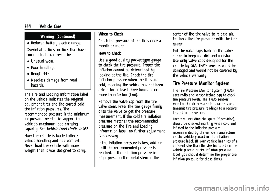 CHEVROLET BOLT EV 2022  Owners Manual Chevrolet BOLT EV Owner Manual (GMNA-Localizing-U.S./Canada-
15082216) - 2022 - CRC - 6/25/21
244 Vehicle Care
Warning (Continued)
.Reduced battery-electric range.
Overinflated tires, or tires that ha