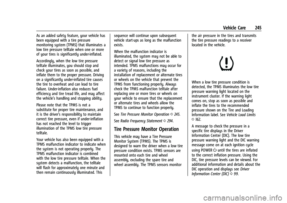 CHEVROLET BOLT EV 2022  Owners Manual Chevrolet BOLT EV Owner Manual (GMNA-Localizing-U.S./Canada-
15082216) - 2022 - CRC - 6/25/21
Vehicle Care 245
As an added safety feature, your vehicle has
been equipped with a tire pressure
monitorin