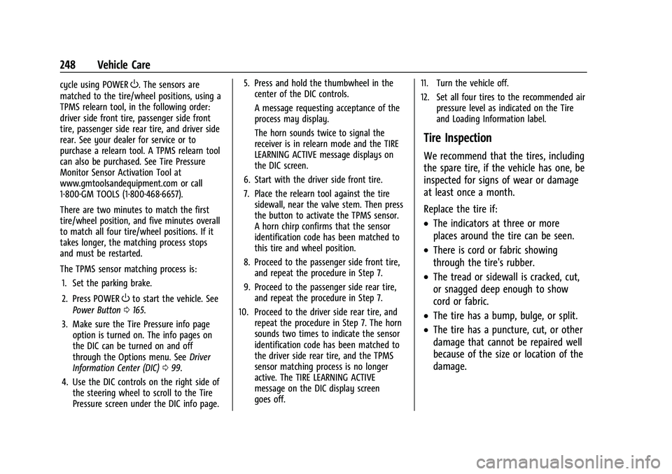 CHEVROLET BOLT EV 2022  Owners Manual Chevrolet BOLT EV Owner Manual (GMNA-Localizing-U.S./Canada-
15082216) - 2022 - CRC - 6/25/21
248 Vehicle Care
cycle using POWERO. The sensors are
matched to the tire/wheel positions, using a
TPMS rel