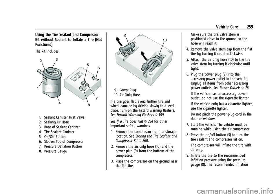 CHEVROLET BOLT EV 2022  Owners Manual Chevrolet BOLT EV Owner Manual (GMNA-Localizing-U.S./Canada-
15082216) - 2022 - CRC - 6/25/21
Vehicle Care 259
Using the Tire Sealant and Compressor
Kit without Sealant to Inflate a Tire (Not
Puncture