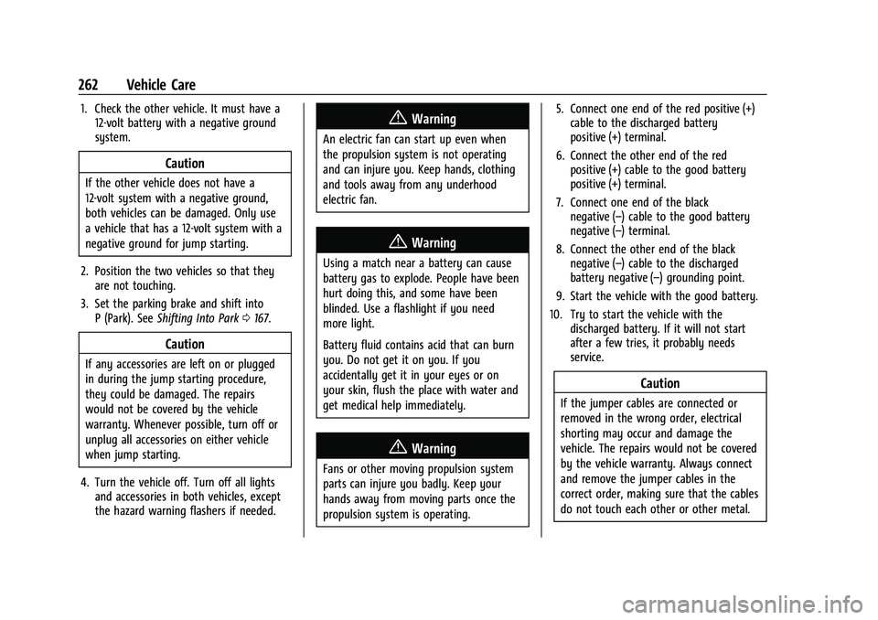 CHEVROLET BOLT EV 2022  Owners Manual Chevrolet BOLT EV Owner Manual (GMNA-Localizing-U.S./Canada-
15082216) - 2022 - CRC - 6/25/21
262 Vehicle Care
1. Check the other vehicle. It must have a12-volt battery with a negative ground
system.

