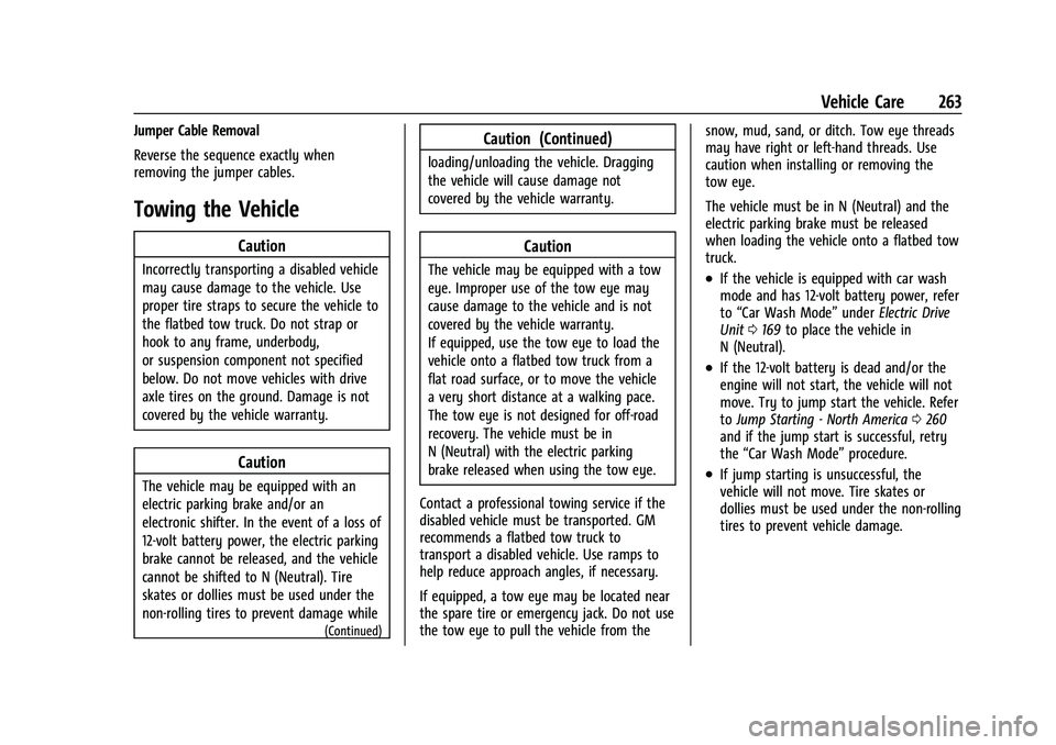 CHEVROLET BOLT EV 2022  Owners Manual Chevrolet BOLT EV Owner Manual (GMNA-Localizing-U.S./Canada-
15082216) - 2022 - CRC - 6/25/21
Vehicle Care 263
Jumper Cable Removal
Reverse the sequence exactly when
removing the jumper cables.
Towing