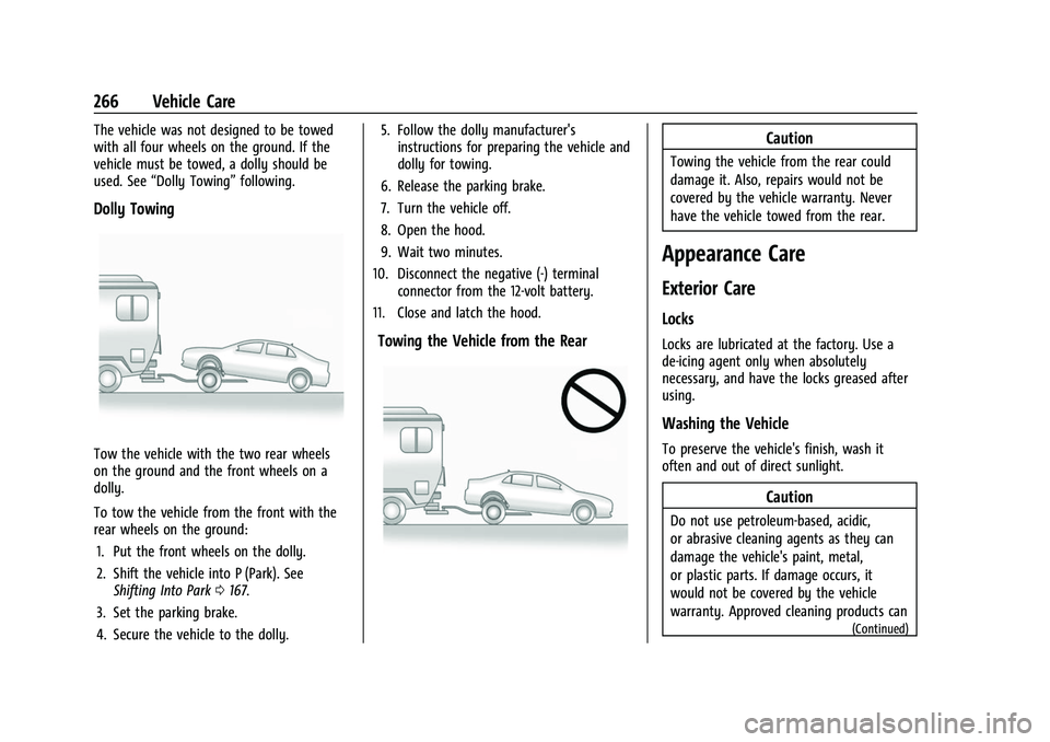 CHEVROLET BOLT EV 2022 Owners Manual Chevrolet BOLT EV Owner Manual (GMNA-Localizing-U.S./Canada-
15082216) - 2022 - CRC - 6/25/21
266 Vehicle Care
The vehicle was not designed to be towed
with all four wheels on the ground. If the
vehic CHEVROLET BOLT EV 2022 Owners Manual Chevrolet BOLT EV Owner Manual (GMNA-Localizing-U.S./Canada-
15082216) - 2022 - CRC - 6/25/21
266 Vehicle Care
The vehicle was not designed to be towed
with all four wheels on the ground. If the
vehic