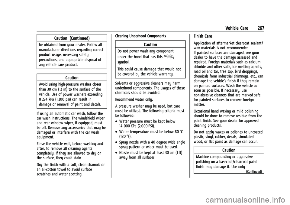 CHEVROLET BOLT EV 2022  Owners Manual Chevrolet BOLT EV Owner Manual (GMNA-Localizing-U.S./Canada-
15082216) - 2022 - CRC - 6/25/21
Vehicle Care 267
Caution (Continued)
be obtained from your dealer. Follow all
manufacturer directions rega