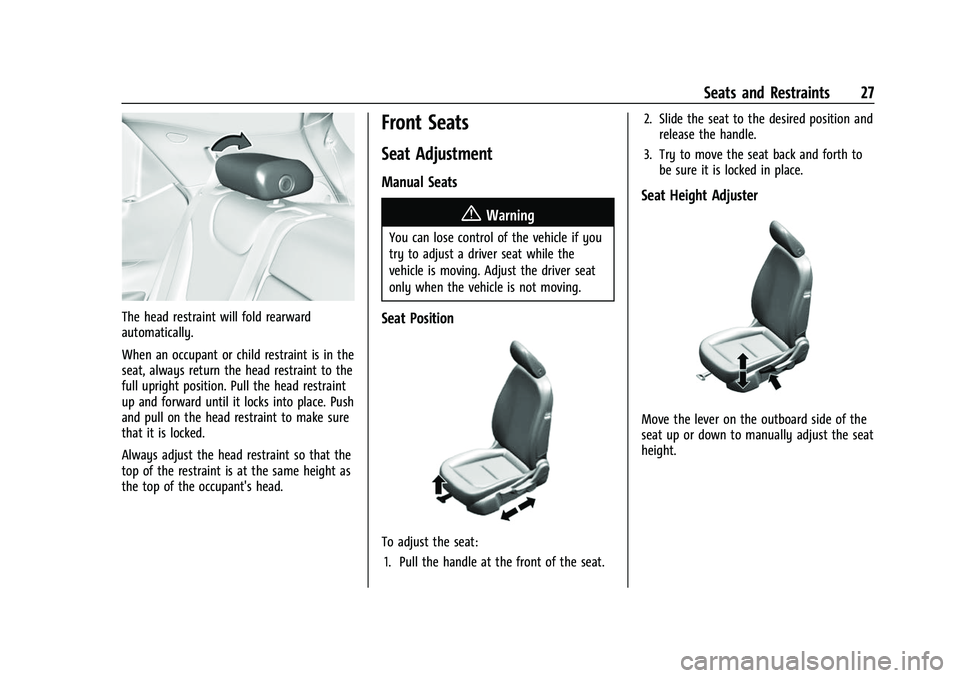 CHEVROLET BOLT EV 2022 Owners Manual Chevrolet BOLT EV Owner Manual (GMNA-Localizing-U.S./Canada-
15082216) - 2022 - CRC - 6/25/21
Seats and Restraints 27
The head restraint will fold rearward
automatically.
When an occupant or child res
