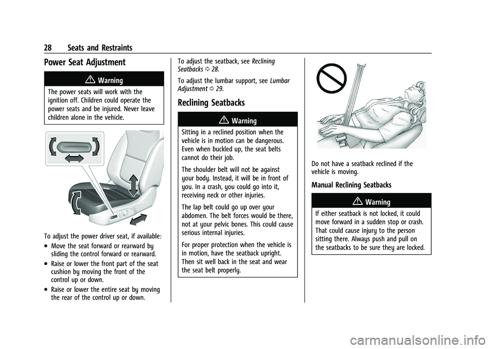 CHEVROLET BOLT EV 2022 Owners Manual Chevrolet BOLT EV Owner Manual (GMNA-Localizing-U.S./Canada-
15082216) - 2022 - CRC - 6/25/21
28 Seats and Restraints
Power Seat Adjustment
{Warning
The power seats will work with the
ignition off. Ch