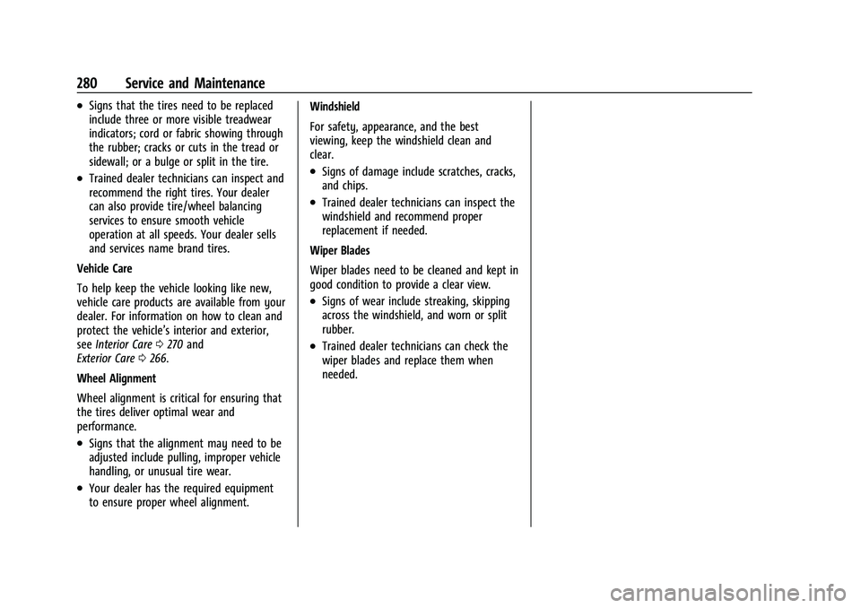 CHEVROLET BOLT EV 2022  Owners Manual Chevrolet BOLT EV Owner Manual (GMNA-Localizing-U.S./Canada-
15082216) - 2022 - CRC - 6/25/21
280 Service and Maintenance
.Signs that the tires need to be replaced
include three or more visible treadw