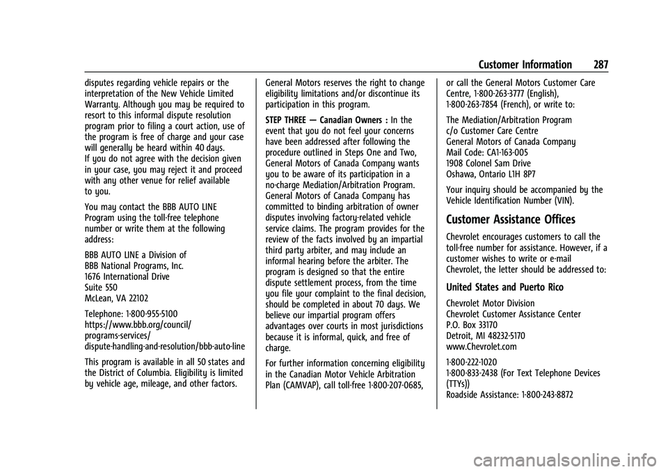 CHEVROLET BOLT EV 2022  Owners Manual Chevrolet BOLT EV Owner Manual (GMNA-Localizing-U.S./Canada-
15082216) - 2022 - CRC - 6/25/21
Customer Information 287
disputes regarding vehicle repairs or the
interpretation of the New Vehicle Limit