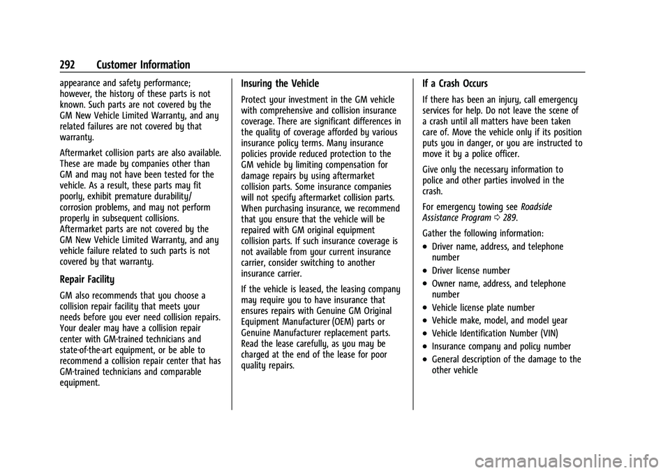 CHEVROLET BOLT EV 2022  Owners Manual Chevrolet BOLT EV Owner Manual (GMNA-Localizing-U.S./Canada-
15082216) - 2022 - CRC - 6/25/21
292 Customer Information
appearance and safety performance;
however, the history of these parts is not
kno