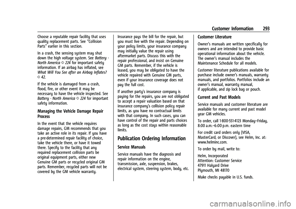 CHEVROLET BOLT EV 2022  Owners Manual Chevrolet BOLT EV Owner Manual (GMNA-Localizing-U.S./Canada-
15082216) - 2022 - CRC - 6/25/21
Customer Information 293
Choose a reputable repair facility that uses
quality replacement parts. See“Col