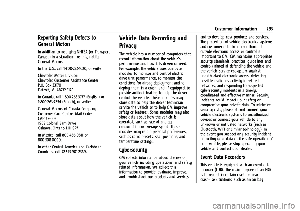 CHEVROLET BOLT EV 2022  Owners Manual Chevrolet BOLT EV Owner Manual (GMNA-Localizing-U.S./Canada-
15082216) - 2022 - CRC - 6/25/21
Customer Information 295
Reporting Safety Defects to
General Motors
In addition to notifying NHTSA (or Tra